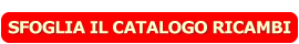 SFOGLIA IL CATALOGO RICAMBI